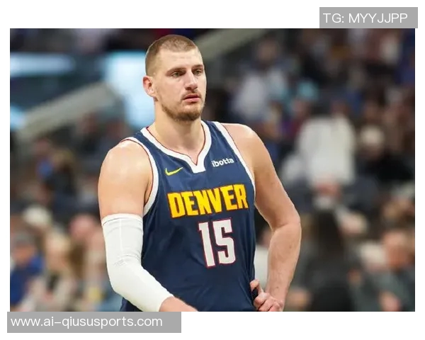 约基奇稳定发挥半场表现出色贡献13分5篮板5助攻助球队争胜